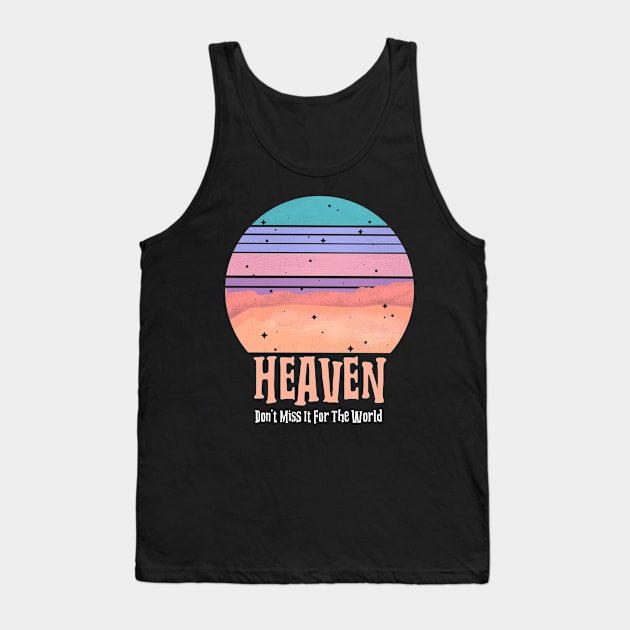 Don't Miss Heaven Tank Top by Jackies FEC Store